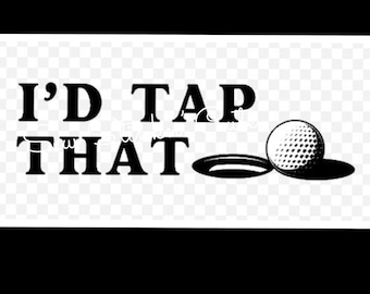 I&#39;d Tap That PNG, Golf file, Funny Golf Shirt Design, Golf Ball PNG, Golfer PNG, Funny Golf Saying Shirt