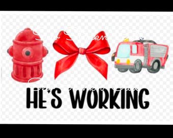 He's Working png, Fire Wife Coquette Png, Fire Hydrant and Bows Png, Firefighter life, Firefighter Wife png, Fire Truck Digital Design