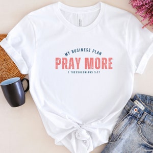 Pray Business Plan Christian Shirt, Pray Continually, Christian Entrepreneur Business Owner Tshirt, Faith Based Business Short sleeved Tee