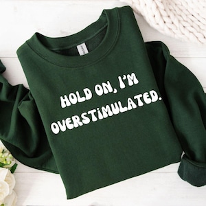 Je suis surstimulé en png, tee-shirt anxiété, produit antisocial, cadeau pour surstimulation, chemise génération z, sweat-shirt dépression, c'est trop fort, menty b
