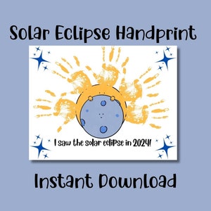May include: A printable art piece with the text "Solar Eclipse Handprint" and "I saw the solar eclipse in 2024!" features a sun made of handprints and a blue moon. The words "Instant Download" are also included.
