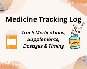 May include: A digital graphic with the words "Medicine Tracking Log" and the text "Track Medications, Supplements, Dosages & Timing." The image includes illustrations of a pill bottle and a vitamin bottle.