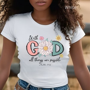 God T-Shirt Gift, Inspirational Jesus Shirt, Christian Faith Apparel Gift for Her, With God All Things Are Possible, Jesus Christ Shirt,