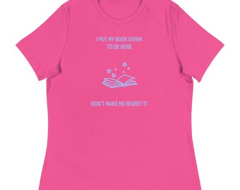 Women's Relaxed T-Shirt I Put My Book Down