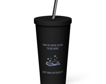 I Put My Book Down Insulated tumbler with a straw 20 oz