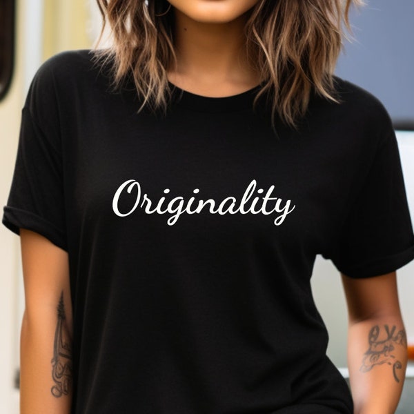 Originality, Inspirational Shirt, Kind Heart Shirt, Motivational Tee, Positive T-Shirt