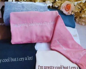 Embroidered I'm pretty cool but i cry a lot Hoodie, I cry a lot Hoodie, Depressed Sweatshirt, Anxiety Hoodie, Bestfriend Gift, Mental Health