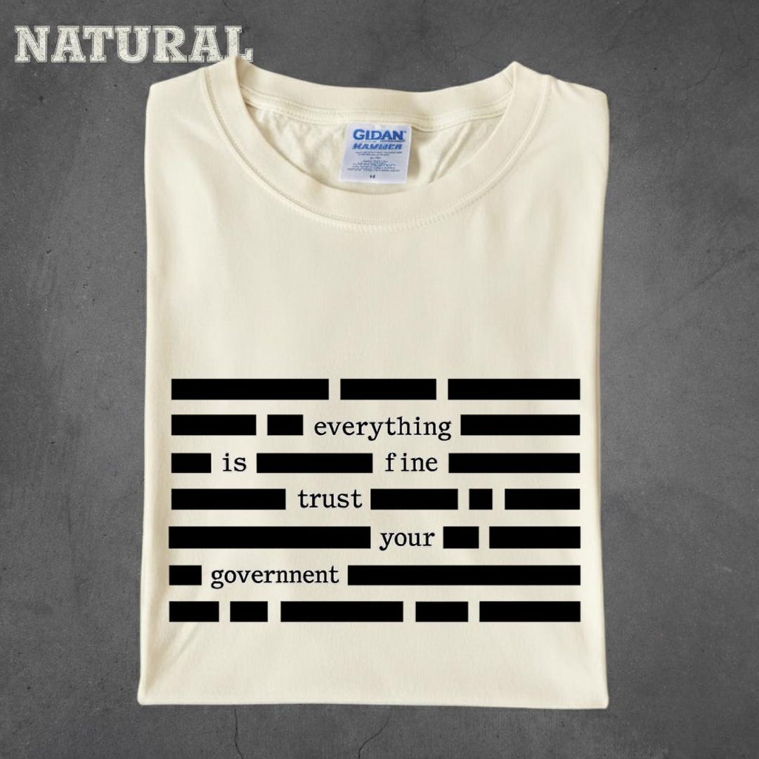 Censored Everything is Fine Trust Your Government Redacted Meme T-shirt ...