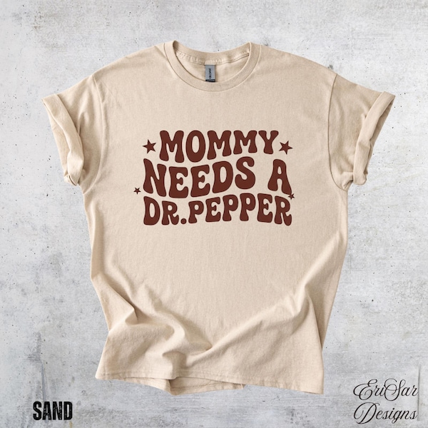 Mommy Needs a Dr Pepper T-Shirt | Soda Lover Mom Tee | Mom Life Shirt