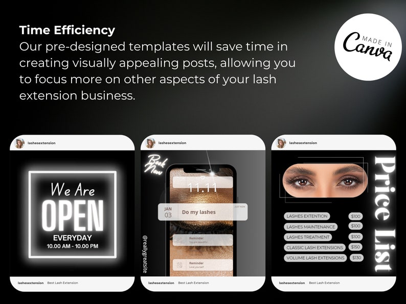 May include: Three Instagram post templates for a lash extension business. The first post is black with a white neon sign that says "We Are Open Everyday 10:00 AM - 10:00 PM". The second post is black with a white "Book Now" sign and a phone screen that says "Do my lashes". The third post is black with a close-up of a woman's eyes with lash extensions and a white neon sign that says "Price List" with a list of services and prices.