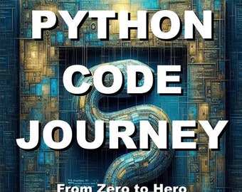 The Python Code Journey: From Zero to Hero. Practical guide for learners at all levels, from beginners to advanced programmers. Digital PDF