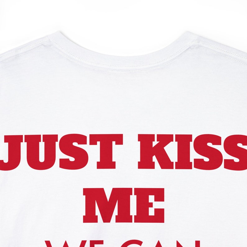 Just Kiss Me Unisex Heavy Cotton Tee Aesthetic Trending Vintage Shirt Gifts For Hims Red Gifts For Her Birthday White Anniversary Party zdjęcie 8