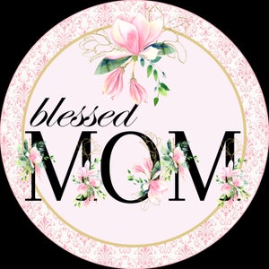 Blessed Mom Mother's Day round wreath sign, Wreath sign, round wreath sign, Mother's Day wreath sign, wreath accessory