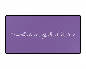 Daughter - Desk Mats