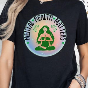 Mental Health Matters T-Shirt, Mental Health Awareness Tee, Positive Message Shirt, End the Stigma, Mindful Lifestyle, We Wear Green in May