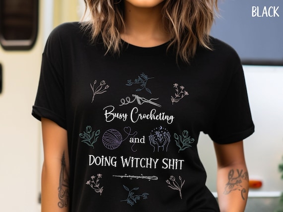 Witchy Crocheting T-Shirt: Crochet Lover Gift