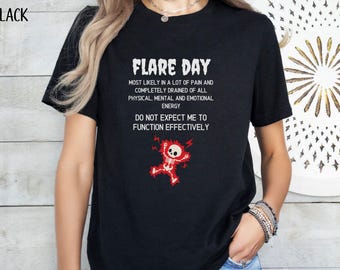 Flare Day T-Shirt: Chronic Illness Warrior, Sarcastic Humor
