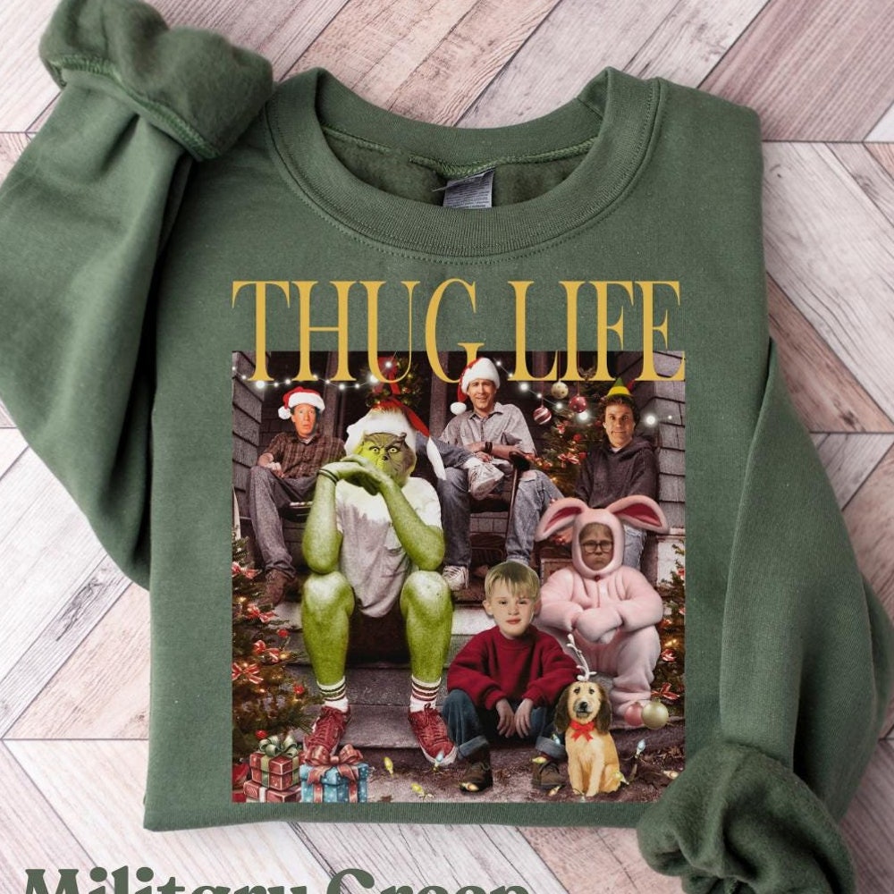 Thug Life Christmas Thug Life Christmas Shirt Christmas Sweatshirt Christmas Movie Shirt Christmas Friends Shirt Christmas Gifts For Women Holiday Crewneck Xmas Christmas Tshirt Gifts For Day Epictees