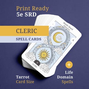May include: A stack of Cleric Spell Cards with a blue and gold design. The cards feature the text "Cleric Spell Cards", "Death Ward Abjuration", and "Life Domain Spells". The cards are Tarot card size and print ready.
