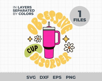 Obsessive Cup Disorder SVG, Cup Stanley Svg, Digital File, Instant Download