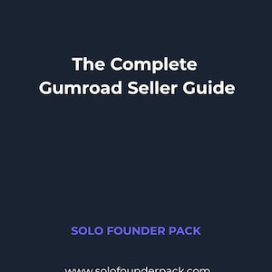 May include: A digital guide titled The Complete Gumroad Seller Guide on a dark blue background. The text Solo Founder Pack appears below the title, followed by the website address www.solofounderpack.com and a small purple logo at the top left.