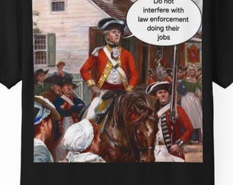 Do Not Interfere With Law Enforcement T-shirt | Revolutionary Soldier Illustration