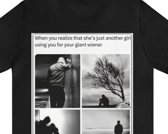 Realize, Disappointment, Giant Weiner, Being Used, Another Girl, Just Like the rest, Alone, Sadness, Depression, I'm more than that