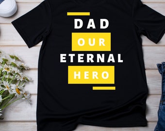 Dad our enternal hero/The round neck t-shirt shows Dad as our inner hero