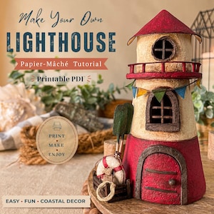 May include: A handmade papier-mâché lighthouse with a red roof and base, and a cream-colored tower. The lighthouse has a round window and a small door. The image includes the text "Make Your Own Lighthouse" and "Printable PDF".