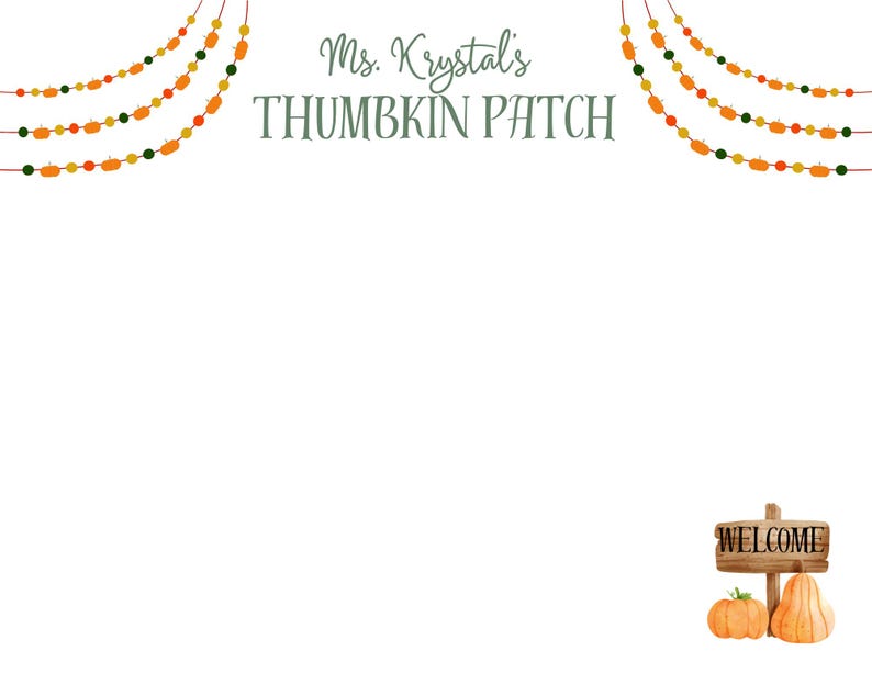 May include: A white background with the text "Ms. Krystal's THUMBKIN PATCH" in green. The image features decorative strings with orange, yellow, and green pumpkin and bead accents. A wooden sign that says "WELCOME" is next to two pumpkins.