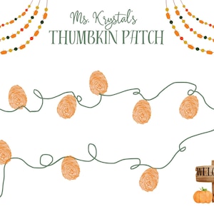 May include: A whimsical illustration featuring the text "Ms. Krystal's Thumbkin Patch." The design includes orange fingerprint pumpkins strung on green vines, with decorative garlands above. A small wooden sign reads "Welcome" next to two pumpkins.