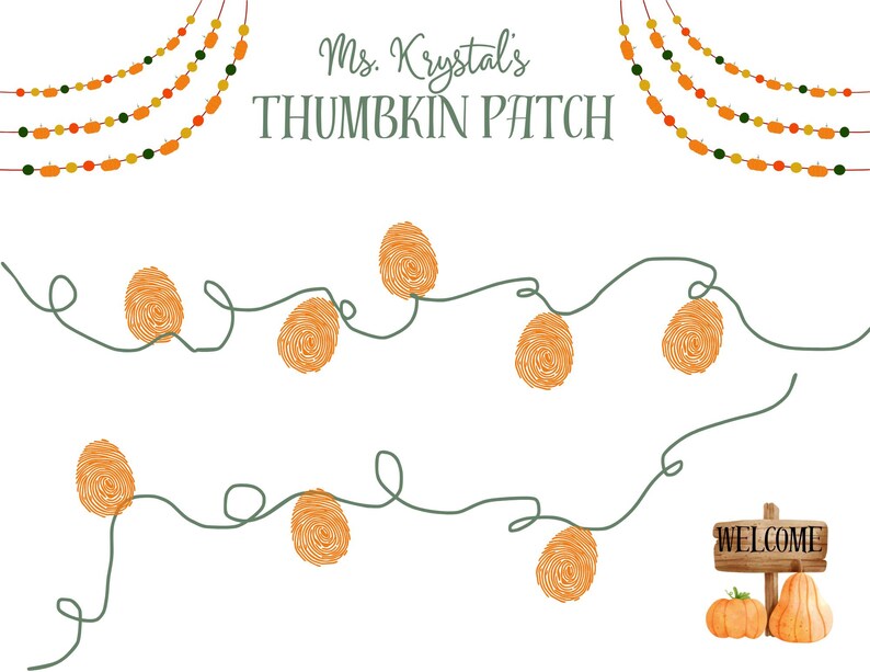 May include: A whimsical illustration featuring the text "Ms. Krystal's Thumbkin Patch." The design includes orange fingerprint pumpkins strung on green vines, with decorative garlands above. A small wooden sign reads "Welcome" next to two pumpkins.