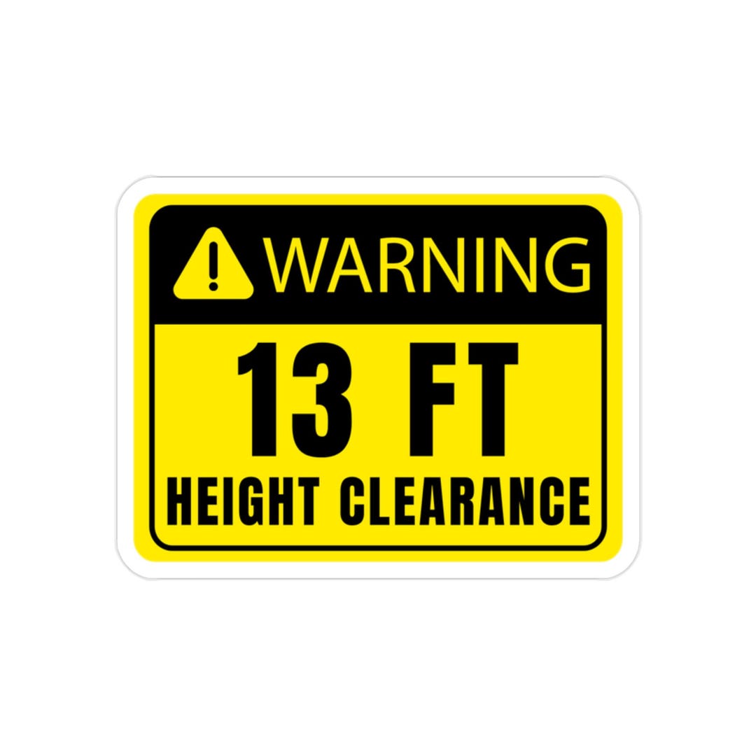 Warning 13 Ft Height Clearance Transparent Outdoor Vinyl Stickers, Die ...