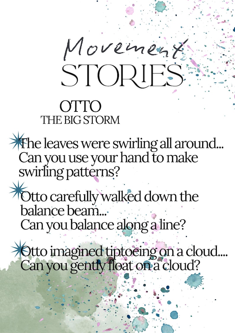 May include: A white background with the text "Movement STORIES" and "OTTO THE BIG STORM." The text includes prompts like "Can you use your hand to make swirling patterns?" and "Can you balance along a line?" Watercolour paint splatters in blue, green, and pink.