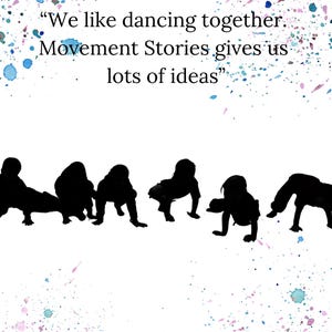 May include: A white background with blue, pink, and purple watercolour splatters. Text reads, "We like dancing together. Movement Stories gives us lots of ideas." Silhouettes of people in dance poses.