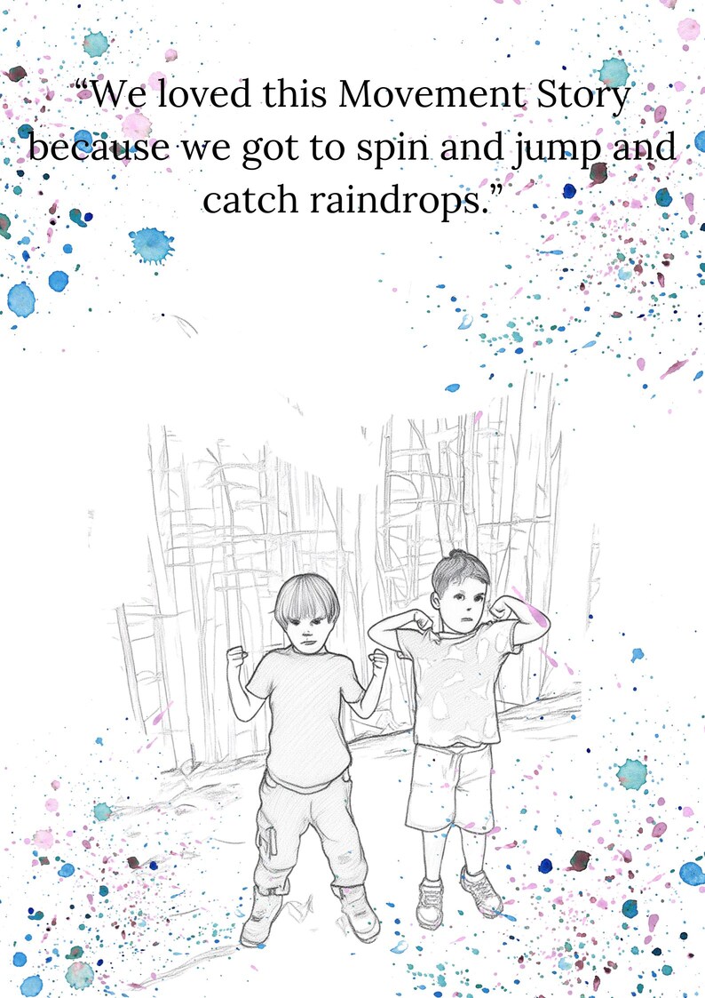 May include: A sketch of two children posing, accompanied by the text: "We loved this Movement Story because we got to spin and jump and catch raindrops." The image features watercolour splatters in blue, pink, and purple.