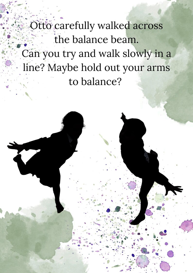 May include: Silhouette illustration of two children balancing. The image includes text: "Otto carefully walked across the balance beam. Can you try and walk slowly in a line? Maybe hold out your arms to balance?" Watercolor paint splatters in green and purple.