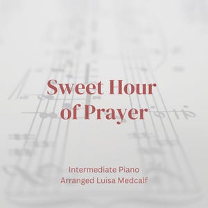 Sweet Hour of Prayer - Piano INTERMEDIATE