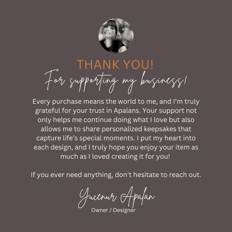 May include: A dark brown graphic with the text "THANK YOU! For supporting my business!" and a photo of a woman. The text also includes a message of gratitude from the owner and designer.
