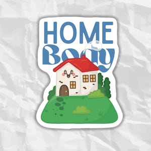 Home Körper gestanzte Aufkleber | Niedliches Haus Kawaii | Gemütlicher Aufkleber für Laptop Wasserflasche Journal | Home Lover Introvert Aufkleber