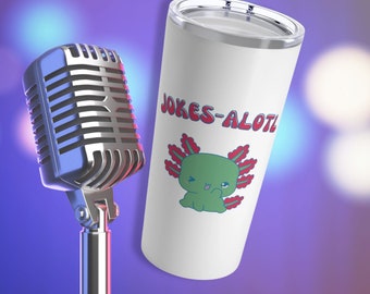 Jokes-alotl 20oz Tumbler - Axolotl Mug, Travel Mug, Mother's Day gift, Father's Day gift, Insulated Mug, Friend Gift, Birthday gift