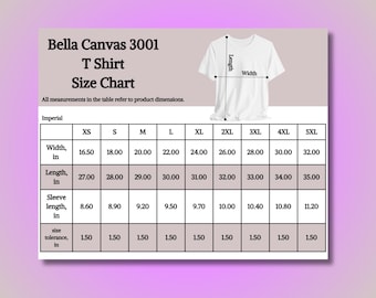 May include: A Bella Canvas 3001 T-shirt size chart displaying a white t-shirt illustration with length and width indicators. A table lists imperial measurements in inches for sizes XS through 5XL, including width, length, sleeve length, and size tolerance.