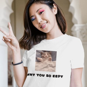 Why You So Eepy Shirt - Unisex Cotton Tee - Funny Quote Graphic Top - Humorous Gift - Casual Wear