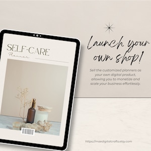 May include: A digital planner with the text "SELF-CARE Planner" on a tablet screen. The image shows a brown bottle with a gold spray nozzle, a white candle, and dried flowers on a white surface. The text "Launch your own shop!" is written in black cursive on a beige background. The text below reads "Sell the customized planners as your own digital product, allowing you to monetize and scale your business effortlessly." The text at the bottom of the image reads "https://maedigitalcrafts.etsy.com".