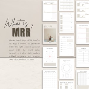 May include: A printable set of self-care trackers and planners. The trackers include a skincare tracker, skincare wishlist, hair care tracker, weekly planner, mood tracker, yoga log, sleep tracker, and a self-care calendar. The planners include a life balance planner and a body care favorites list. The text "What is MRR?" is in the upper left corner of the image. The text "Master Resell Rights (MRR) refers to a type of license that grants the holder the right to resell a product along with the resell rights themselves. It allows individuals to sell both the product and the rights to sell that products to others." is in the lower left corner of the image.