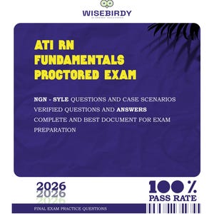 May include: A blue and purple graphic with text for an ATI RN Fundamentals Proctored Exam. The text includes "NGN - SYLE QUESTIONS AND CASE SCENARIOS", "VERIFIED QUESTIONS AND ANSWERS", and "100% PASS RATE". The Wisebirdy Academic Solutions logo is at the top.