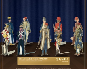 May include: A collection of historical military uniform illustrations featuring various figures in colourful regalia. A central gold plaque displays the text MILITARY UNIFORMS, 31,210 PRINTS, and ARMIES OF EUROPE, THE AMERICAS & THE OTTOMAN WORLD - DIGITAL DOWNLOAD.
