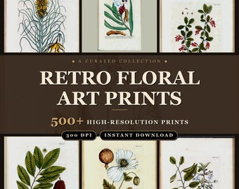 May include: A collection of six vintage botanical illustrations featuring various plants, flowers, and fruits. The central text reads: A CURATED COLLECTION RETRO FLORAL ART PRINTS 500+ HIGH-RESOLUTION PRINTS 300 DPI INSTANT DOWNLOAD. The prints display detailed drawings.