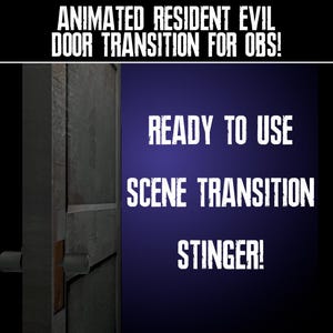 May include: A blue background with white text that reads "ANIMATED RESIDENT EVIL DOOR TRANSITION FOR OBS!"  "READY TO USE"  "SCENE TRANSITION"  "STINGER!"  A closed, rusty metal door is on the left side of the image.
