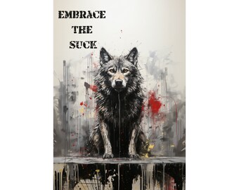 Embrace the Suck Wolf Poster | Motivational Military Wall Art